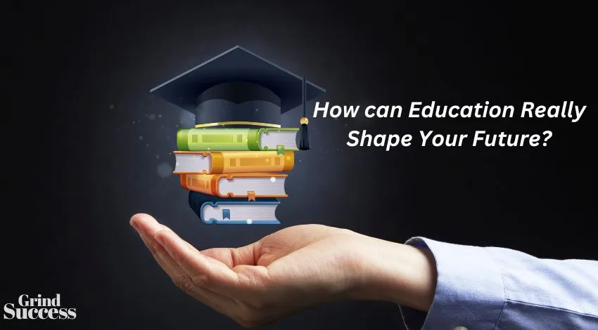 How can Education Really Shape Your Future?